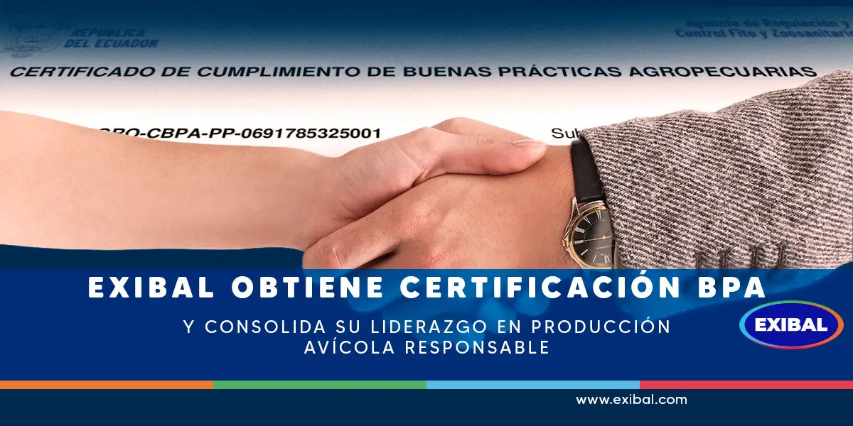 Exibal obtiene certificación BPA en producción avícola responsable otorgada por AGROCALIDAD